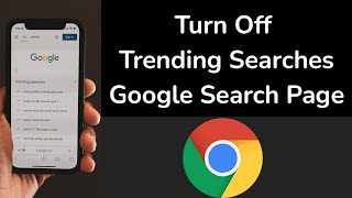 How to Turn Off Trending Searches from Google Search Page on Chrome Android?
