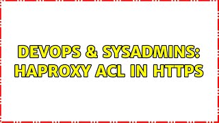 DevOps & SysAdmins: Haproxy Acl in Https (3 Solutions!!)