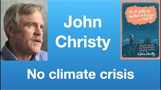 John Christy: Climate Change is Not a Crisis | Tom Nelson Pod #260