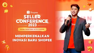 Shopee Seller Conference 2023 - MEMPERKENALKAN INOVASI BARU SHOPEE