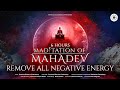 Powerful Shiva Mantra to Remove Negativity | Shiva Meditation| 6 Hour Non-Stop| Mahakal