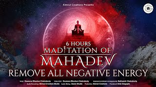 Powerful Shiva Mantra to Remove Negativity | Shiva Meditation| 6 Hour Non-Stop| Mahakal