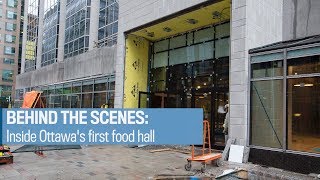 Behind the scenes: Inside Ottawa's first food hall