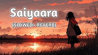 # Saiyaara Lofi Song Slowed Reverb remix