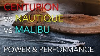 Centurion vs Nautique vs Malibu - Power and Performance