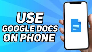 How to Use Google Docs on Phone (2025)