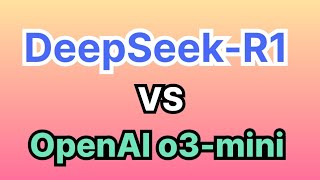 DeepSeek-R1 vs OpenAI o3-mini