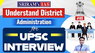 UPSC Interview #05 | Understand District Administration for UPSC Interview | SRIRAM's IAS