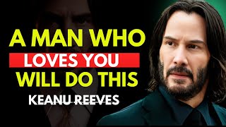 A Man Who Truly Loves You Will Do These 7 Things — Without You Asking | KEANU REEVES MOTIVATION 🔥