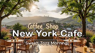 Relaxing Sunrise at New York Coffee Shop ☕ Soft Bossa Nova Jazz for a Peaceful Work and Study Day