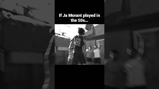 If Ja Morant played basketball in the 50s…🤣