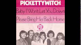 Pickettywitch - Baby I Won't Let You Down - 1970