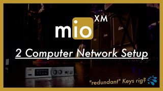 mioXM networked to 2 computers "redundant" keys rig