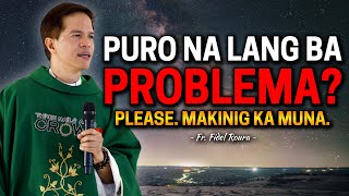 *NEW HOMILY* PURO NA LANG BA PROBLEMA? PLEASE MAKINIG KA MUNA | Fr. Joseph Fidel Roura