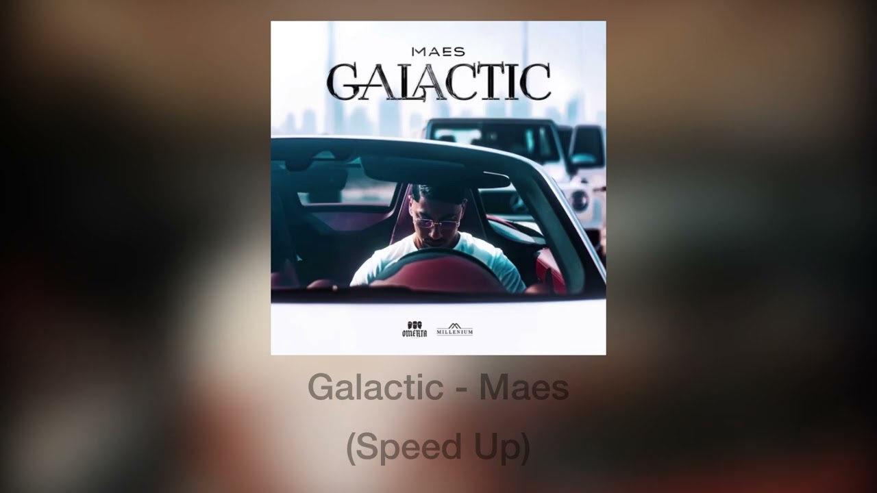 Galactic - Maes (Speed Up) - YouTube