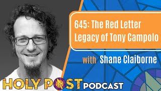 645: The Red Letter Legacy of Tony Campolo with Shane Claiborne