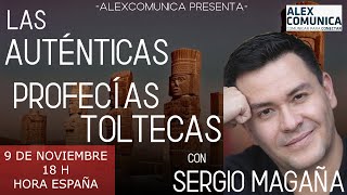 LAS AUTÉNTICAS PROFECÍAS TOLTECAS, con Sergio Magaña