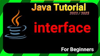 INTERFACE - Java TUTORIAL 2022/2023 for BEGINNERS