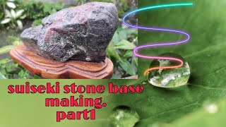 Suiseki stone base making part1