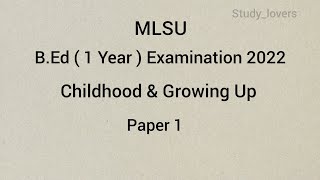 Mlsu b.ed 1st year old question paper || paper 1 childhood \u0026 growing up || b.ed 1 year paper 1 2022