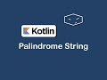 palindrome string in kotlin