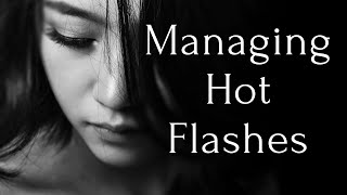 Managing Hot Flashes - Symptoms and Tips to Manage