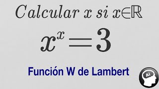 Calcular x^x=3 |  Funcion W de Lambert