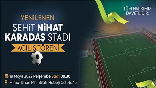 19 Mayıs Gençlik ve Spor Bayramı. Şehit Nihat Karadaş Stadyumunun Açılış programı