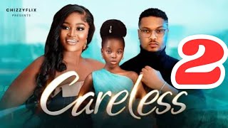 CARELESS 2 (New Movie Alert)Chizzy Alichi Mba, Bryan Emmanuel 2024 Latest Nigerian Movie #2024movies