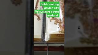 gold covering golden City valayalkara street madurai #tamil #song #tamilsong #food