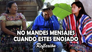 NO MANDES MENSAJES CUANDO ESTES ENOJADO Reflexión