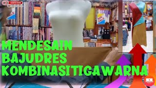 Mendesain Baju Dres Kombinasi Tiga Warna