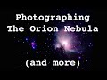 Taking Photos of The Orion Nebula & Other Astronomical Features