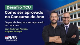 Desafio TCU: Como ser aprovado no Concurso do Ano  | Com Anderson Ferreira e Egbert Buarque