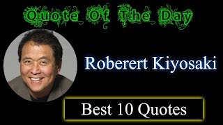 Robert Kiyosaki best 10 Quotes ( Money Teacher )