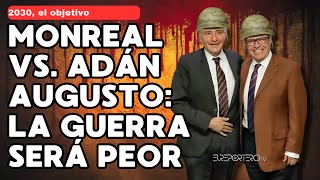 Monreal VS. Adán Augusto: la guerra será peor