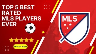 Top 5 best rated MLS players ever⚽️🇺🇸 #mlsplayers #bestfootballplayers #bestfootballer #football
