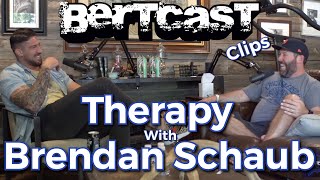 Therapy with Brendan Schaub - CLIP - Bertcast