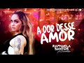 A DOR DESSE AMOR - RAPHAELA SANTOS A FAVORITA