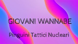 Pinguini Tattici Nucleari - Giovani Wannabe (Lyrics) (Testo)