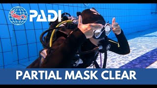 HOW TO a perform a PARTIAL MASK CLEAR | PADI SCUBA SKILLS