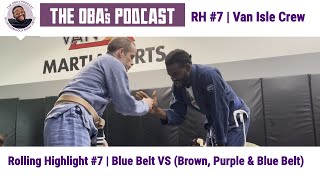 Rolling Highlight #7| BJJ Blue Belt VS (Brown, Purple Belt \u0026 Blue Belt) | The OBAs Podcast