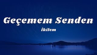 İkilem - Geçemem Senden (Sözleri/Lyrics)🎶