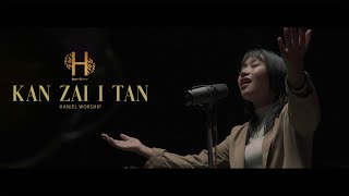 Kan Zai I Tan - Haniel Worship