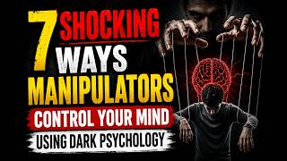 7 Shocking Ways Manipulators Control Your Mind Using Dark Psychology