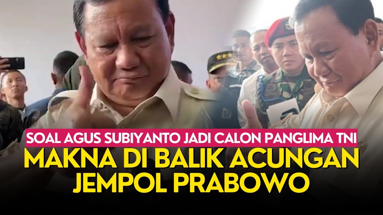 Prabowo Subianto Acungan Jempol Soal Agus Subiyanto Jadi Calon Panglima ...