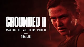 Grounded II: Making The Last of Us Part II Trailer