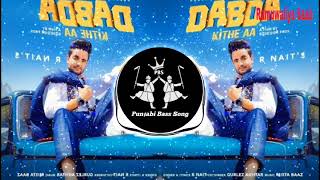 Dabda Kithe Aa R Nait ft. Gurlez Akhter { Bass Boosted } Latest Punjabi Bass Song