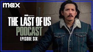 Episode 6 - "Kin" | The Last of Us Podcast | Max