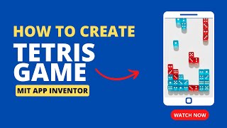 Create a Classic Tetris Game using MIT App Inventor: Step-by-Step Tutorial for B